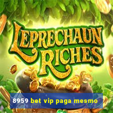 8959 bet vip paga mesmo